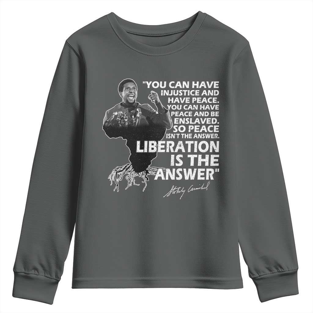 Stokely Carmichael Quote Youth Sweatshirt You Can Have Injustice And Have Peace And Be Enslaved Black History Month TS11 Dark Heather Print Your Wear