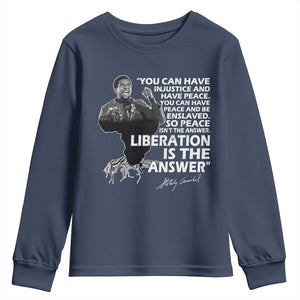 Stokely Carmichael Quote Youth Sweatshirt You Can Have Injustice And Have Peace And Be Enslaved Black History Month TS11 Navy Print Your Wear