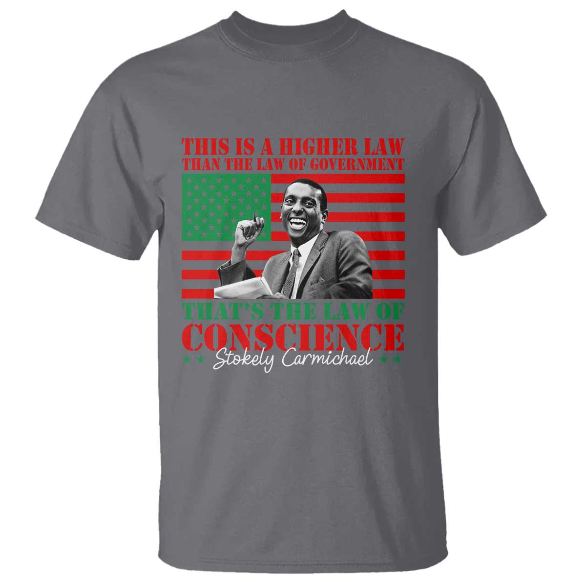 Stokely Carmichael T Shirt That's The Law Of Conscience American Flag TS11 Charcoal Print Your Wear