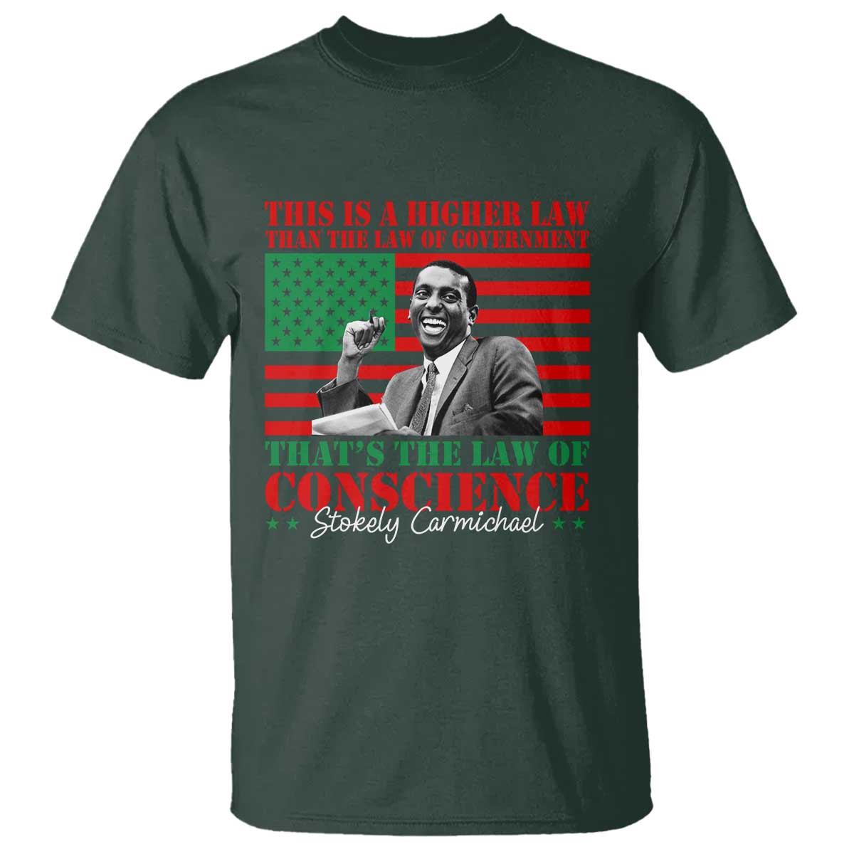 Stokely Carmichael T Shirt That's The Law Of Conscience American Flag TS11 Dark Forest Green Print Your Wear