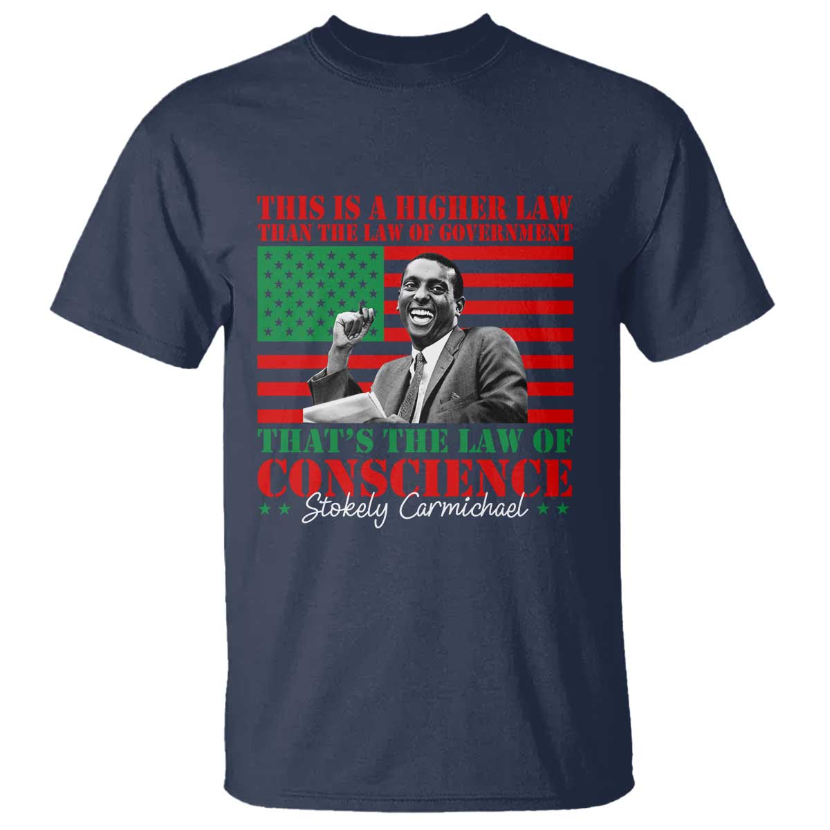 Stokely Carmichael T Shirt That's The Law Of Conscience American Flag TS11 Navy Print Your Wear