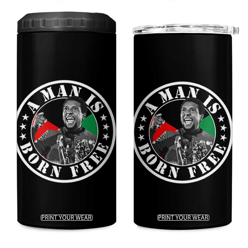 Stokely Carmichael 4 in 1 Can Cooler Tumbler A Man Is Born Free Kwame Ture Civil Rights Leader TS11 One Size: 16 oz Black Print Your Wear