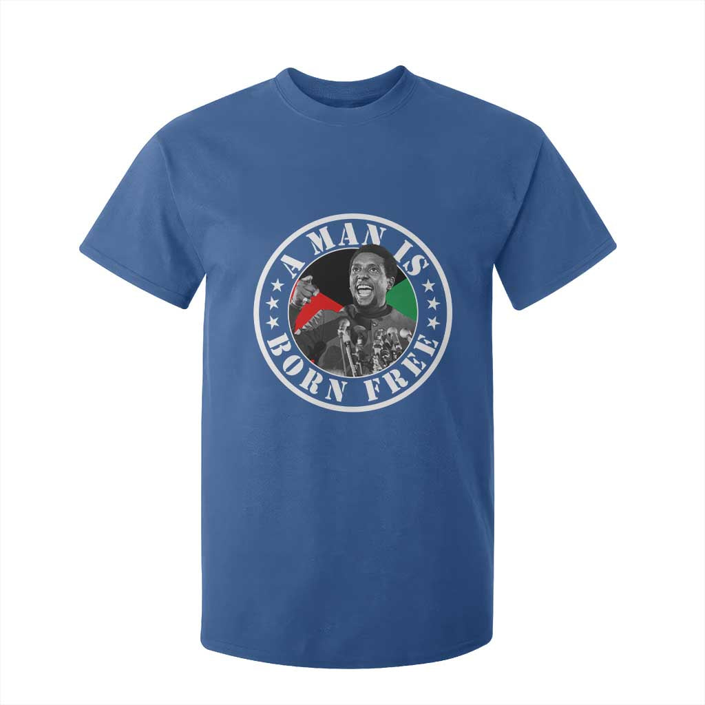 Stokely Carmichael T Shirt For Kid A Man Is Born Free Kwame Ture Civil Rights Leader TS11 Royal Blue Print Your Wear