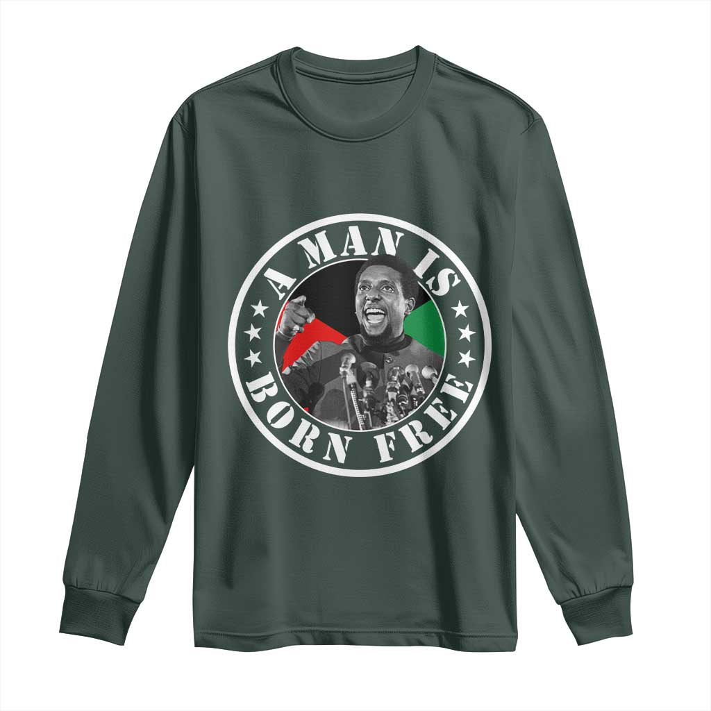 Stokely Carmichael Long Sleeve Shirt A Man Is Born Free Kwame Ture Civil Rights Leader TS11 Dark Forest Green Print Your Wear