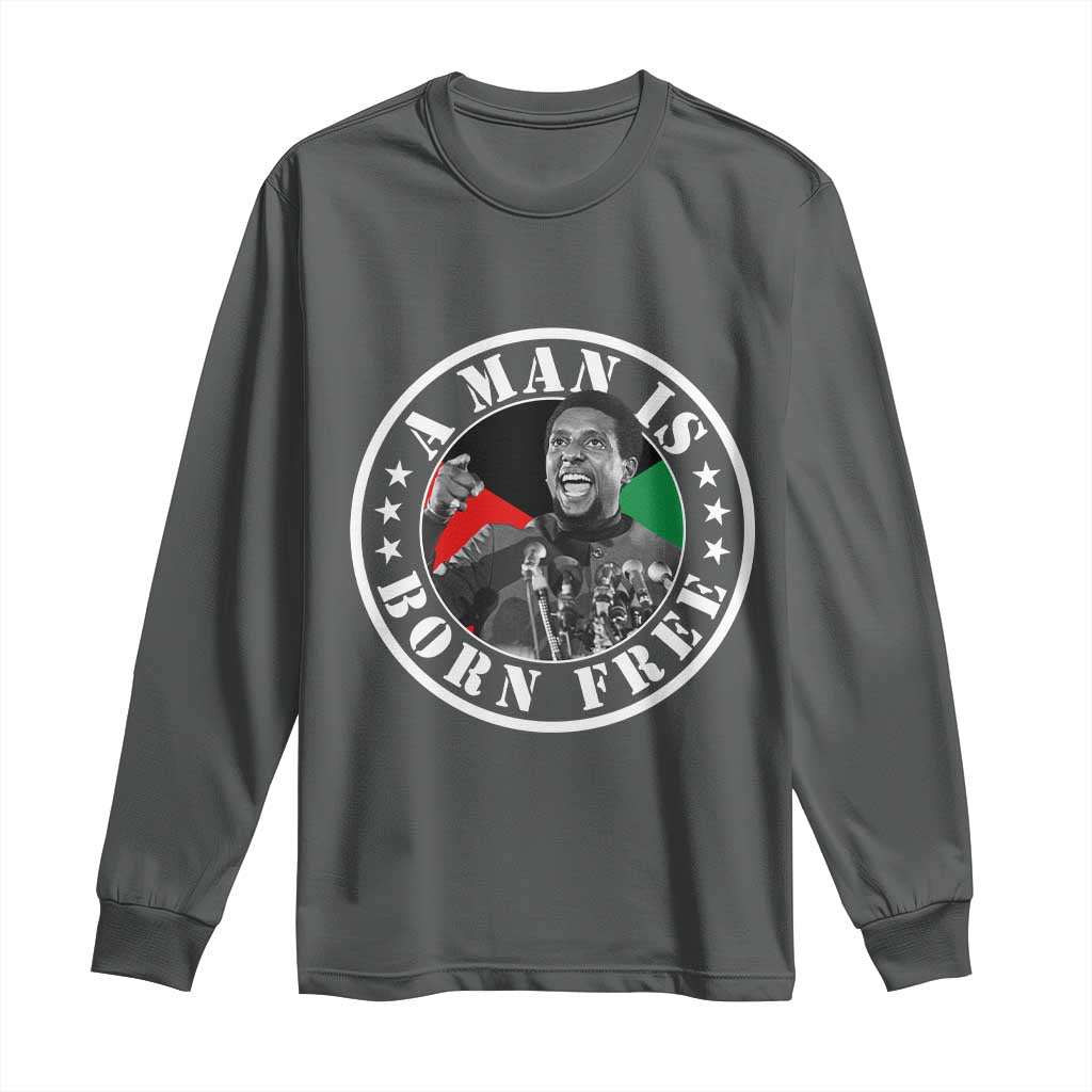 Stokely Carmichael Long Sleeve Shirt A Man Is Born Free Kwame Ture Civil Rights Leader TS11 Dark Heather Print Your Wear