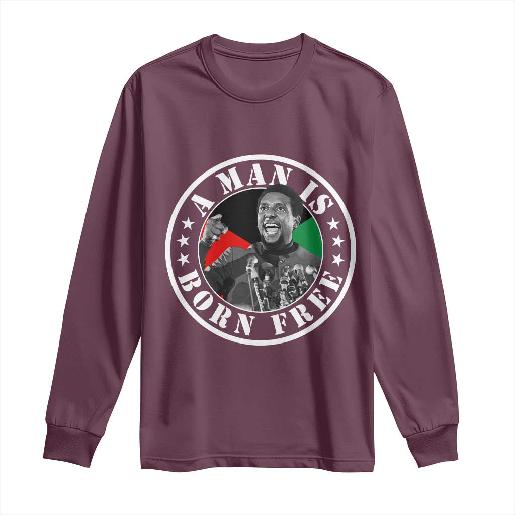 Stokely Carmichael Long Sleeve Shirt A Man Is Born Free Kwame Ture Civil Rights Leader TS11 Maroon Print Your Wear
