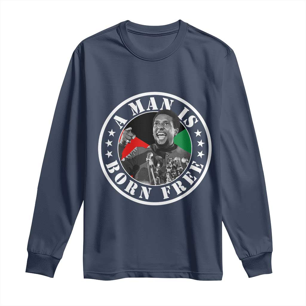 Stokely Carmichael Long Sleeve Shirt A Man Is Born Free Kwame Ture Civil Rights Leader TS11 Navy Print Your Wear