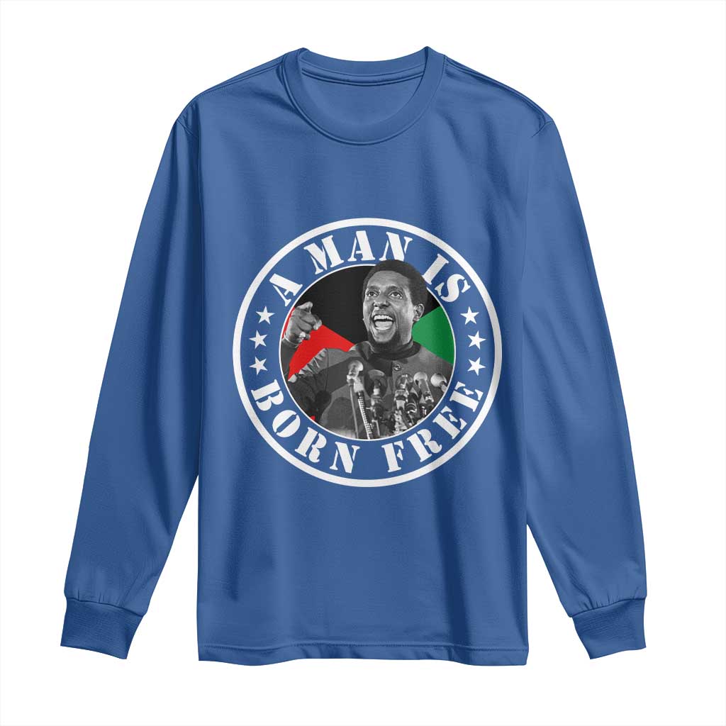 Stokely Carmichael Long Sleeve Shirt A Man Is Born Free Kwame Ture Civil Rights Leader TS11 Royal Blue Print Your Wear