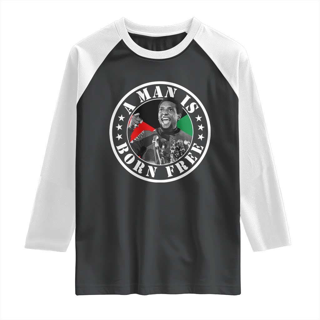 Stokely Carmichael Raglan Shirt A Man Is Born Free Kwame Ture Civil Rights Leader TS11 Black White Print Your Wear