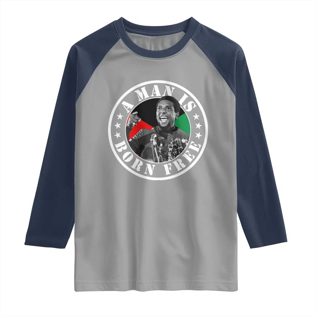 Stokely Carmichael Raglan Shirt A Man Is Born Free Kwame Ture Civil Rights Leader TS11 Sport Gray Navy Print Your Wear