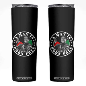 Stokely Carmichael Skinny Tumbler A Man Is Born Free Kwame Ture Civil Rights Leader TS11 Black Print Your Wear