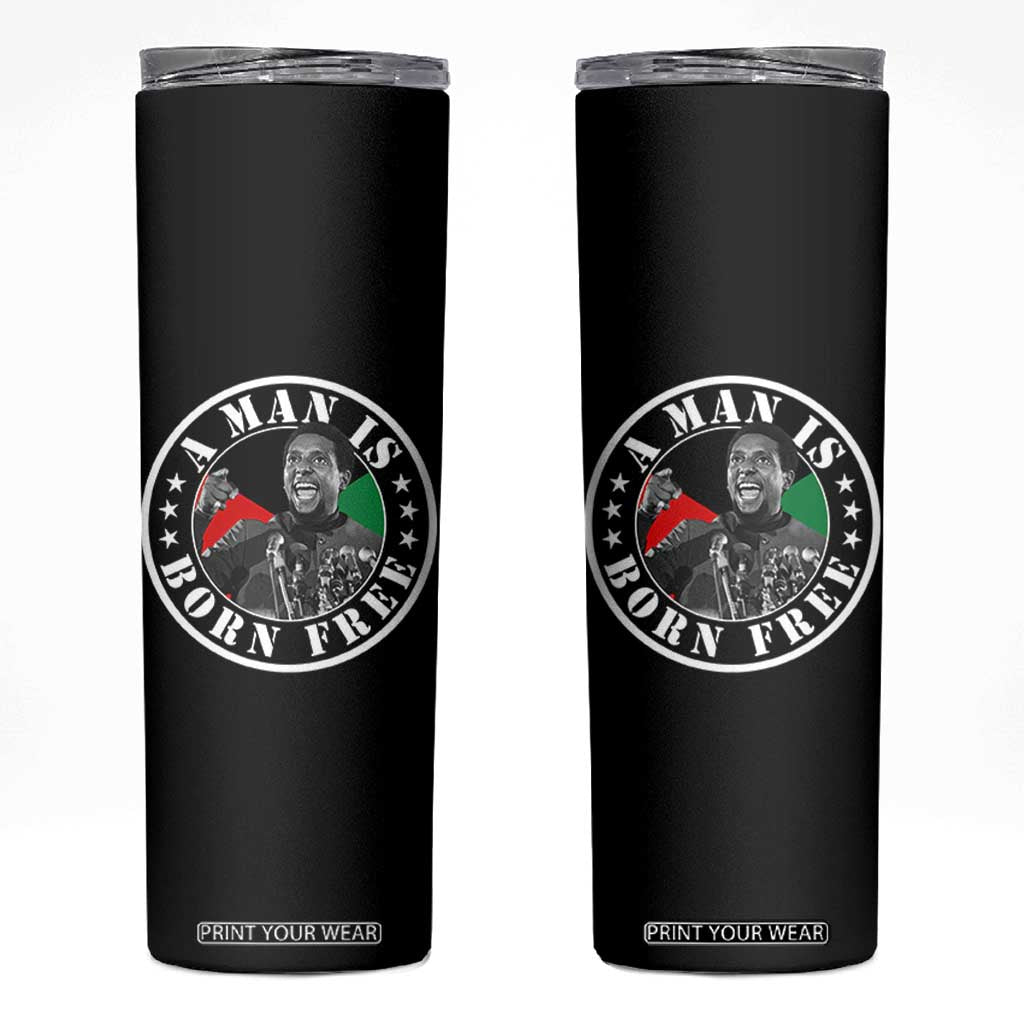Stokely Carmichael Skinny Tumbler A Man Is Born Free Kwame Ture Civil Rights Leader TS11 Black Print Your Wear
