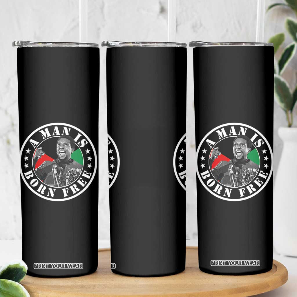 Stokely Carmichael Skinny Tumbler A Man Is Born Free Kwame Ture Civil Rights Leader TS11 Print Your Wear