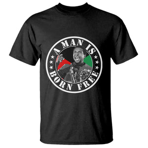 Stokely Carmichael T Shirt A Man Is Born Free Kwame Ture Civil Rights Leader TS11 Black Print Your Wear