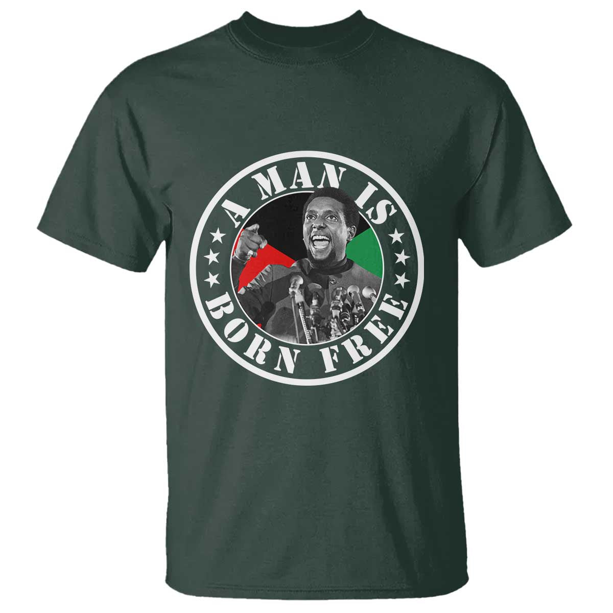 Stokely Carmichael T Shirt A Man Is Born Free Kwame Ture Civil Rights Leader TS11 Dark Forest Green Print Your Wear