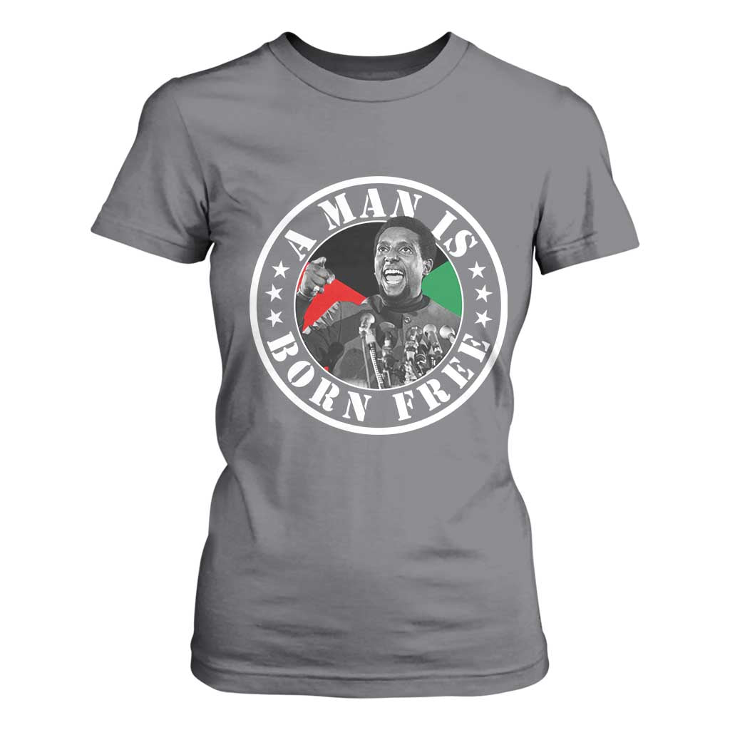 Stokely Carmichael T Shirt For Women A Man Is Born Free Kwame Ture Civil Rights Leader TS11 Charcoal Print Your Wear