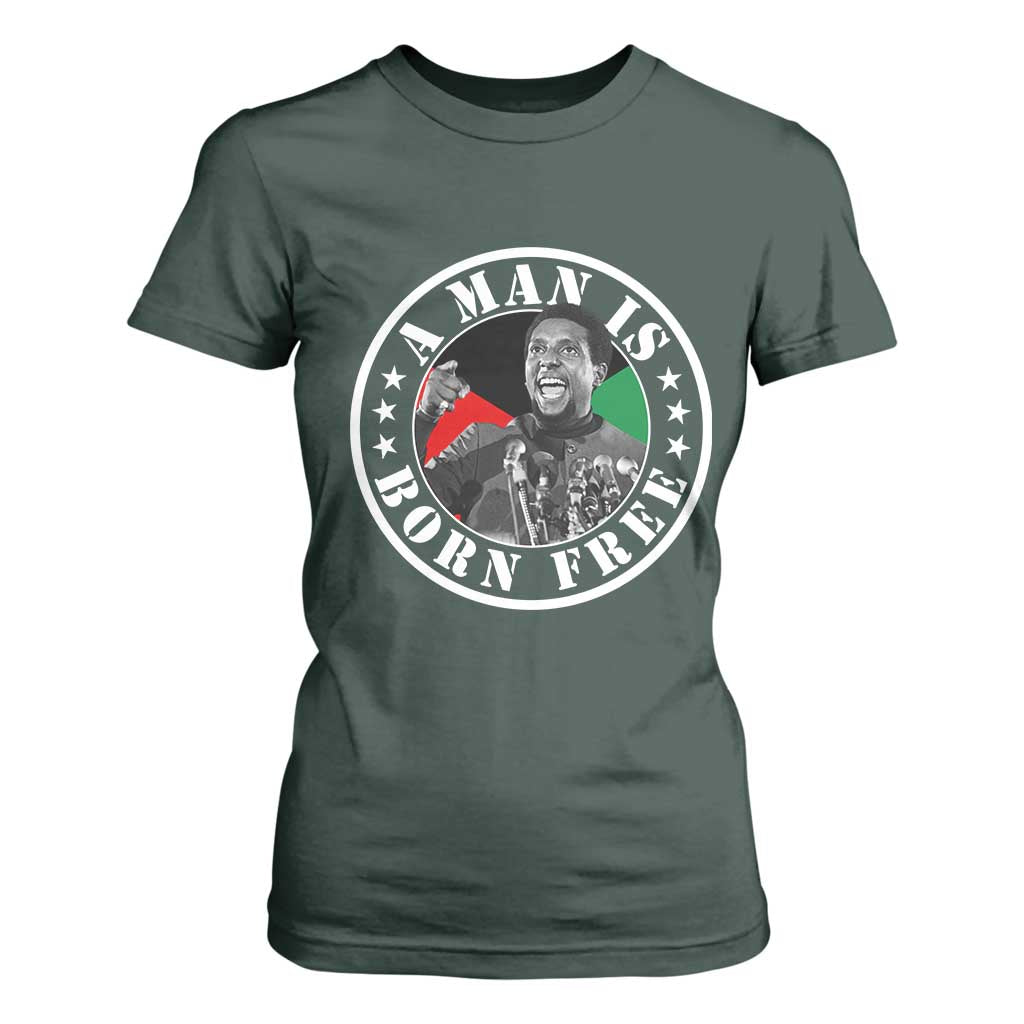 Stokely Carmichael T Shirt For Women A Man Is Born Free Kwame Ture Civil Rights Leader TS11 Dark Forest Green Print Your Wear