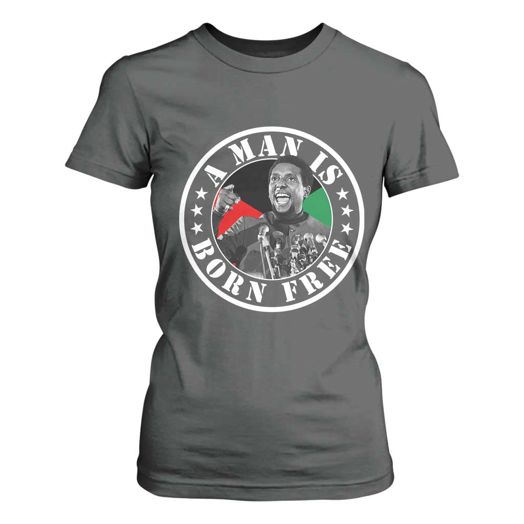 Stokely Carmichael T Shirt For Women A Man Is Born Free Kwame Ture Civil Rights Leader TS11 Dark Heather Print Your Wear
