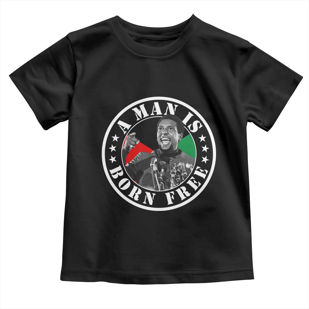 Stokely Carmichael Toddler T Shirt A Man Is Born Free Kwame Ture Civil Rights Leader TS11 Black Print Your Wear
