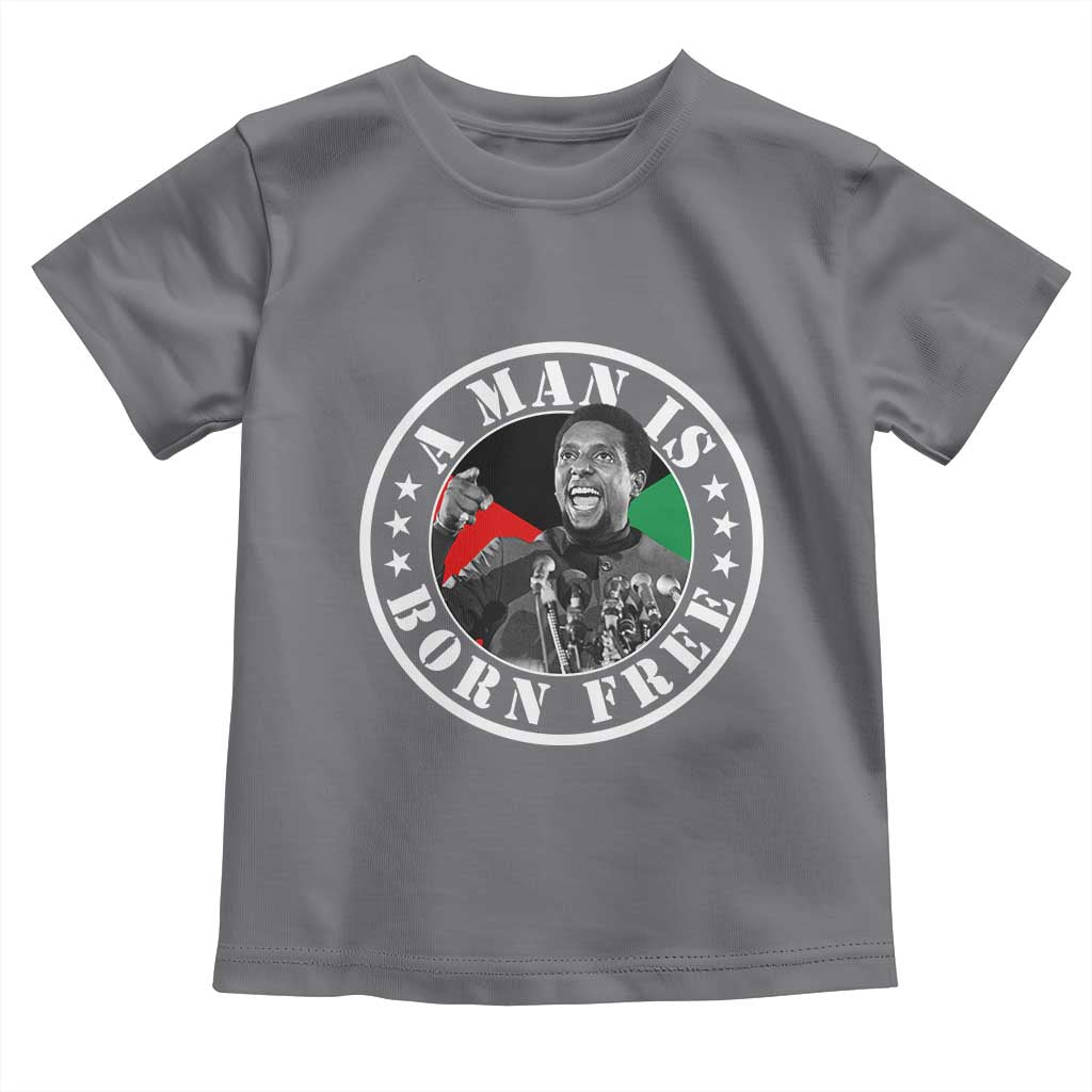 Stokely Carmichael Toddler T Shirt A Man Is Born Free Kwame Ture Civil Rights Leader TS11 Charcoal Print Your Wear