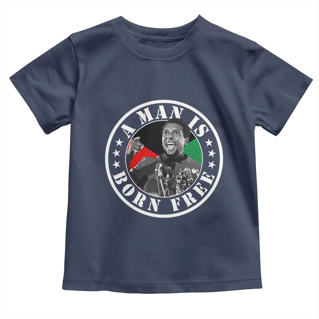 Stokely Carmichael Toddler T Shirt A Man Is Born Free Kwame Ture Civil Rights Leader TS11 Navy Print Your Wear