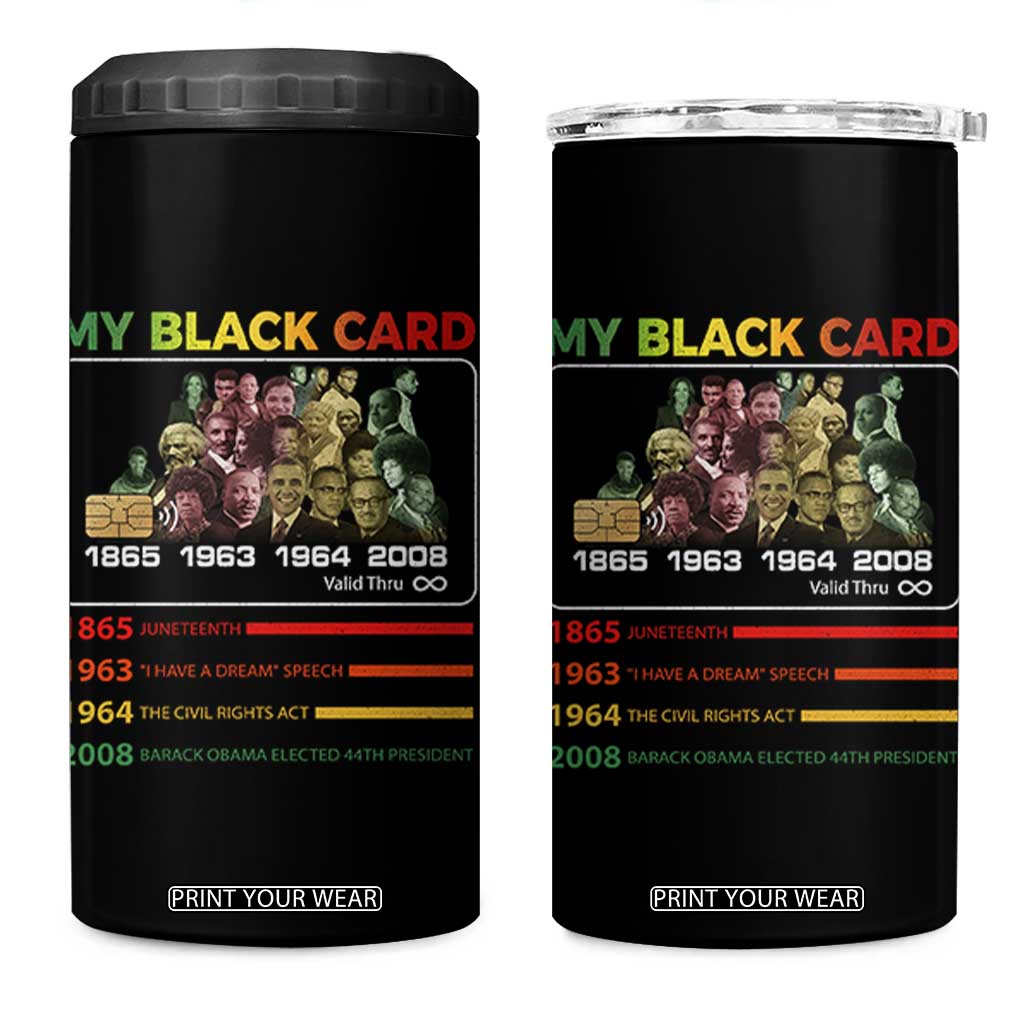 Black History 4 in 1 Can Cooler Tumbler My Black Card Greatest African American Leaders TS11 One Size: 16 oz Black Print Your Wear