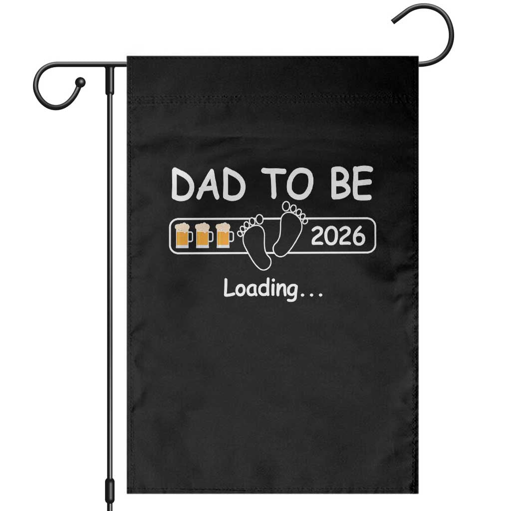 Funny Dad To Be 2026 Loading Garden Flag New Dad Beer Lover TS11 Black Print Your Wear