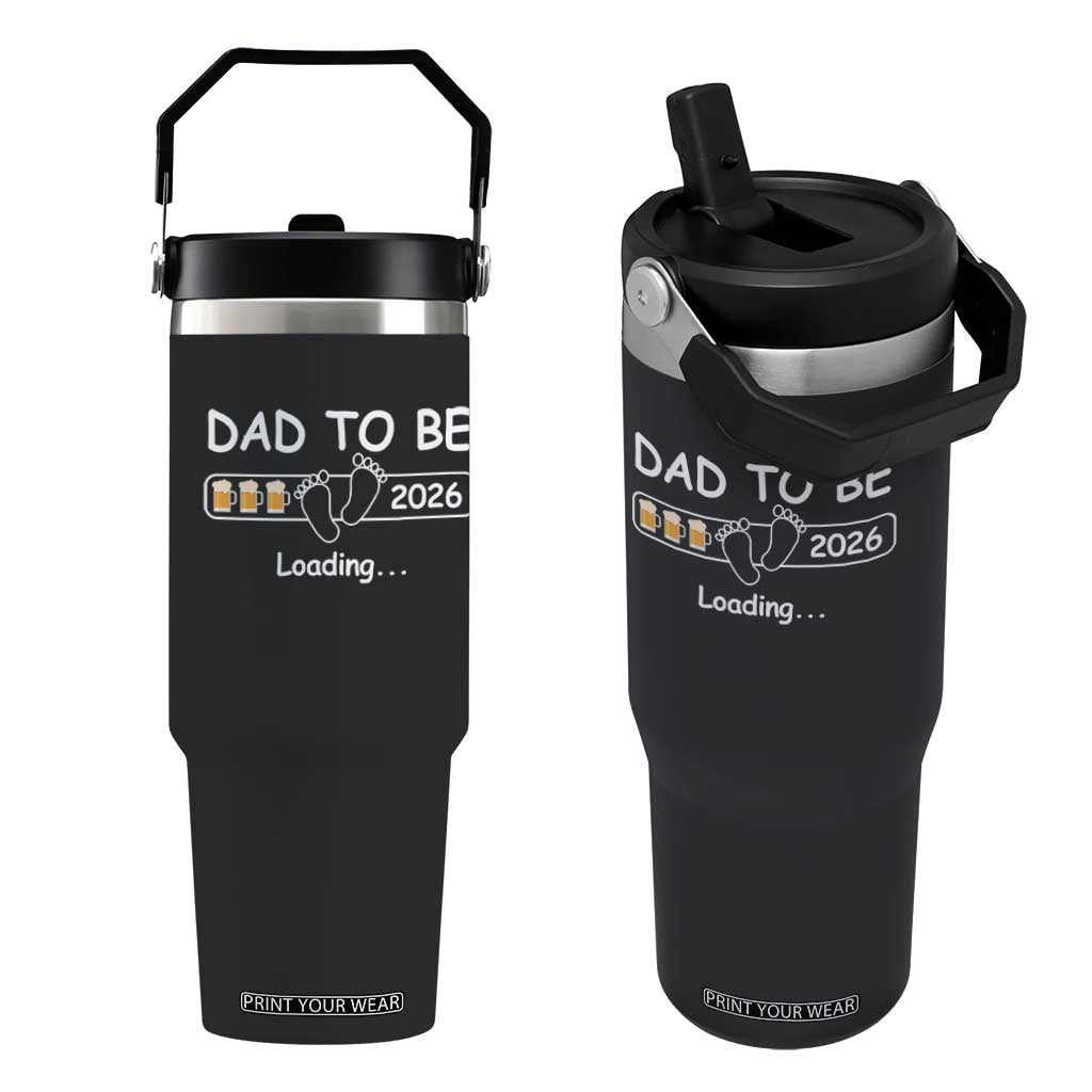 Funny Dad To Be 2026 Loading Flip Straw Tumbler New Dad Beer Lover TS11 One Size: 30 oz Black Print Your Wear