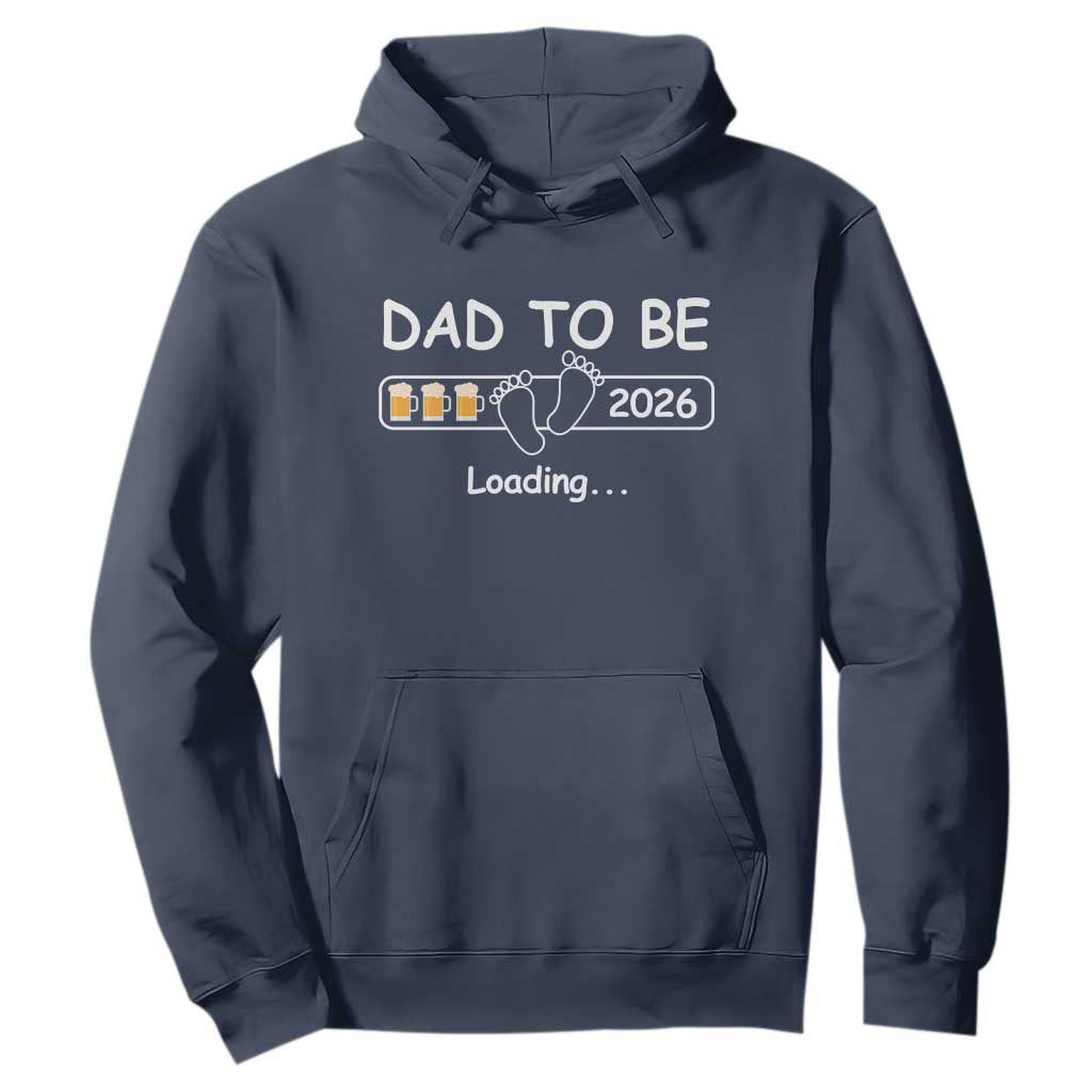 Funny Dad To Be 2026 Loading Hoodie New Dad Beer Lover TS11 Navy Print Your Wear