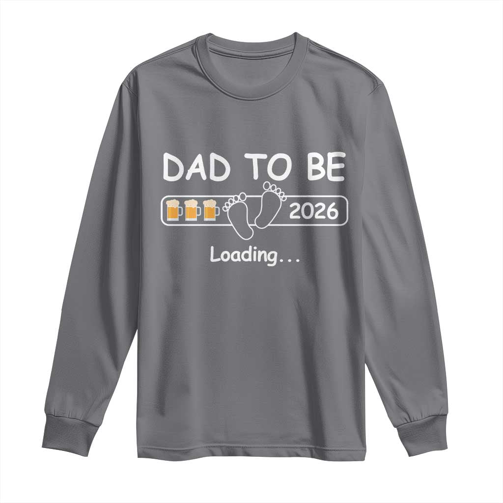 Funny Dad To Be 2026 Loading Long Sleeve Shirt New Dad Beer Lover TS11 Charcoal Print Your Wear