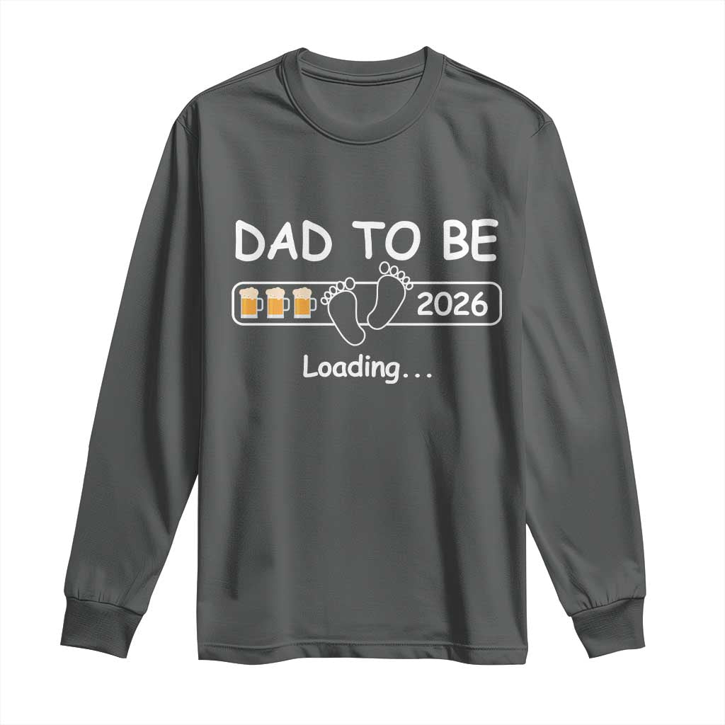 Funny Dad To Be 2026 Loading Long Sleeve Shirt New Dad Beer Lover TS11 Dark Heather Print Your Wear