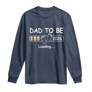 Funny Dad To Be 2026 Loading Long Sleeve Shirt New Dad Beer Lover TS11 Navy Print Your Wear