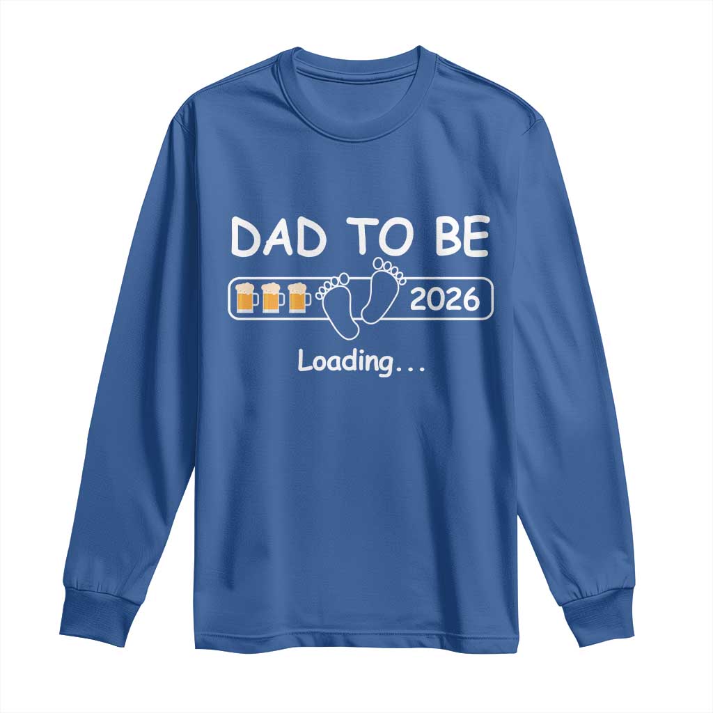 Funny Dad To Be 2026 Loading Long Sleeve Shirt New Dad Beer Lover TS11 Royal Blue Print Your Wear