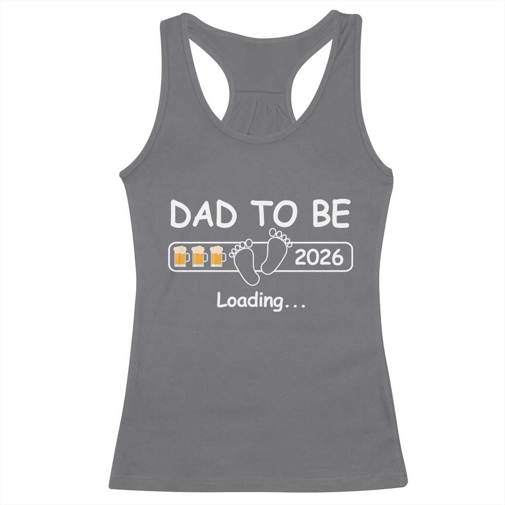 Funny Dad To Be 2026 Loading Racerback Tank Top New Dad Beer Lover TS11 Charcoal Print Your Wear