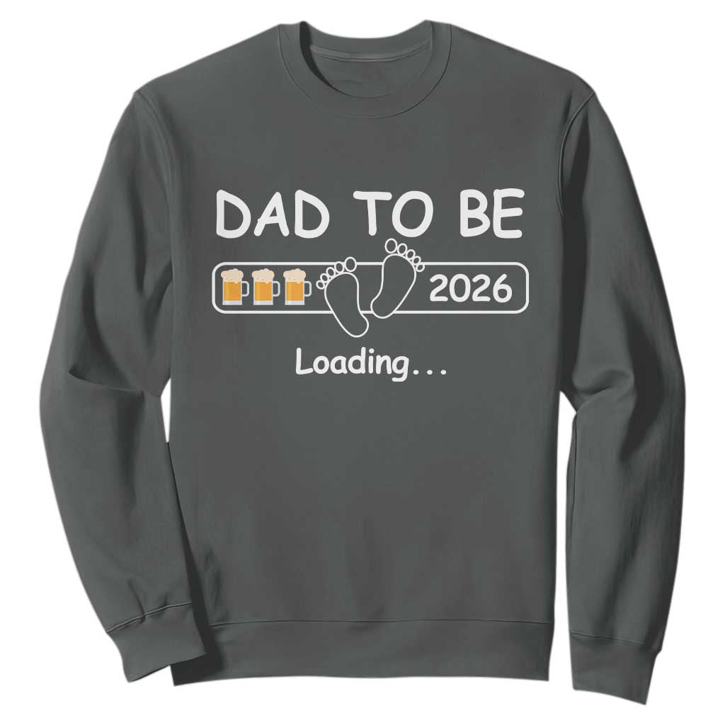 Funny Dad To Be 2026 Loading Sweatshirt New Dad Beer Lover TS11 Dark Heather Print Your Wear