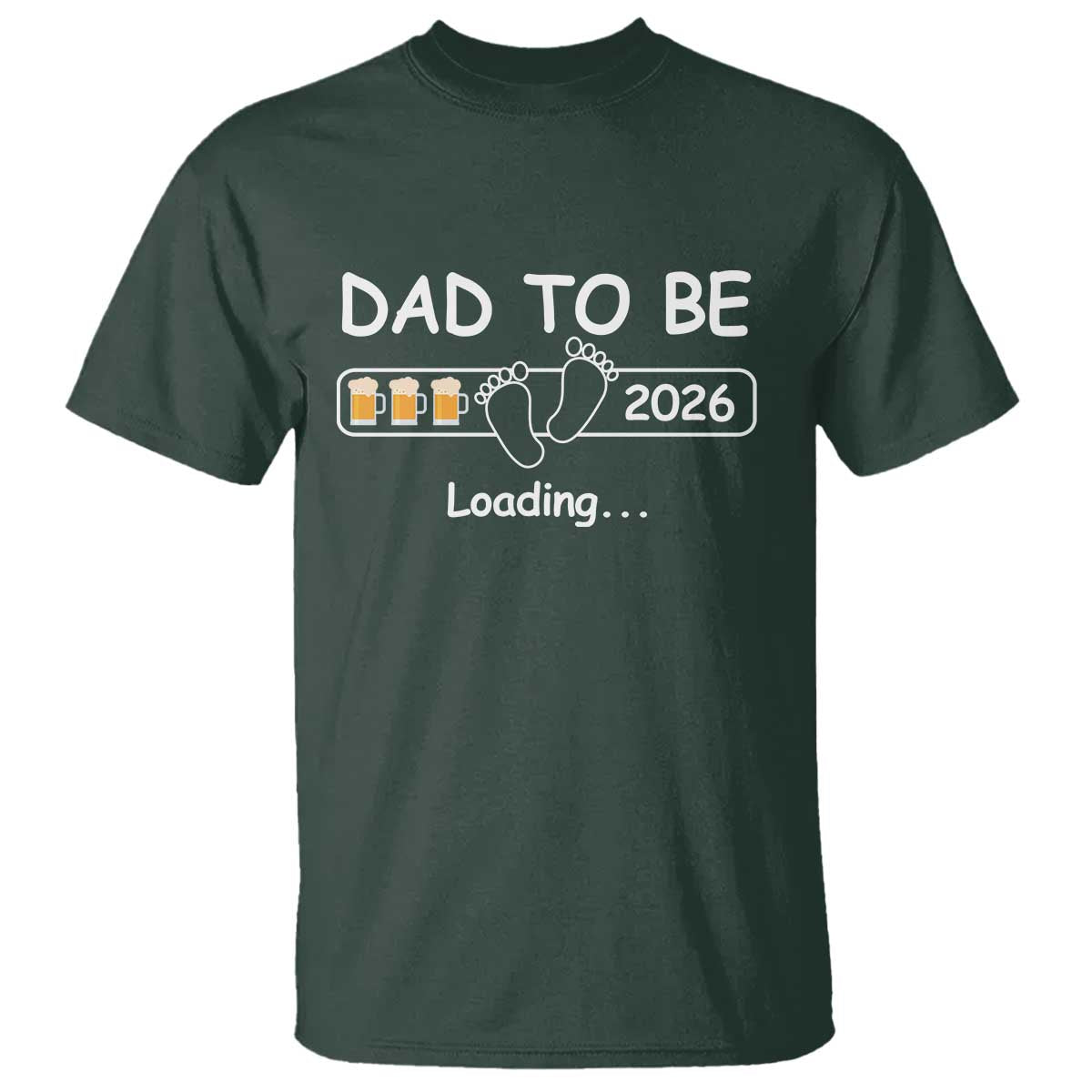 Funny Dad To Be 2026 Loading T Shirt New Dad Beer Lover TS11 Dark Forest Green Print Your Wear