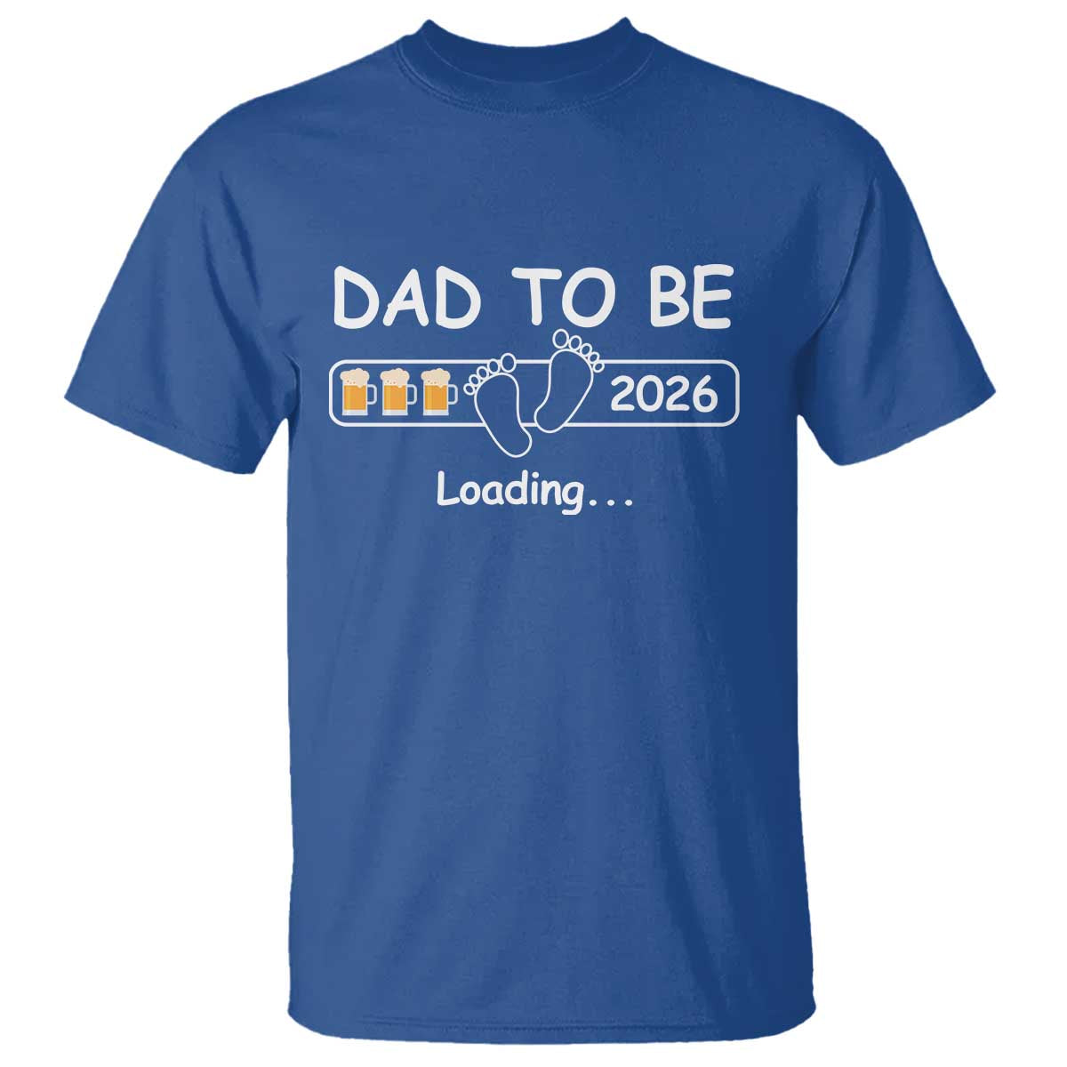 Funny Dad To Be 2026 Loading T Shirt New Dad Beer Lover TS11 Royal Blue Print Your Wear