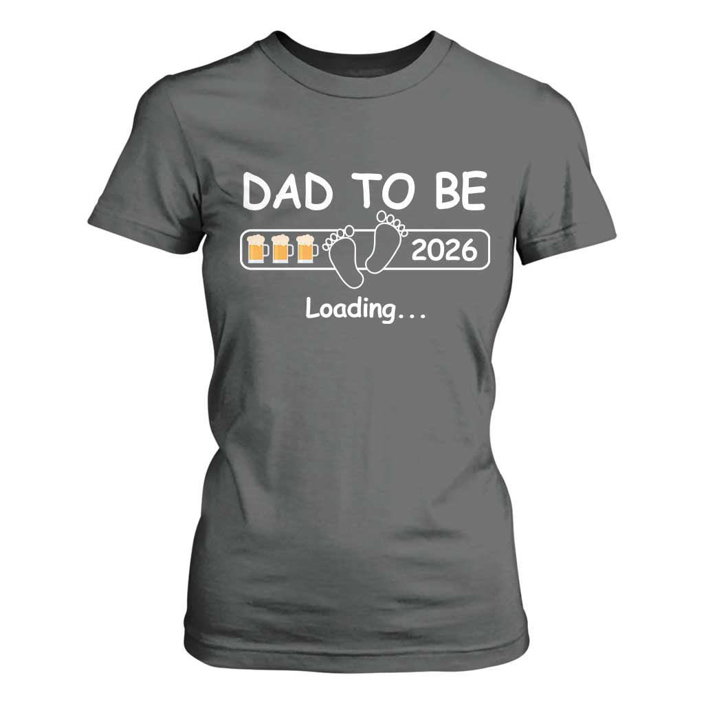 Funny Dad To Be 2026 Loading T Shirt For Women New Dad Beer Lover TS11 Dark Heather Print Your Wear