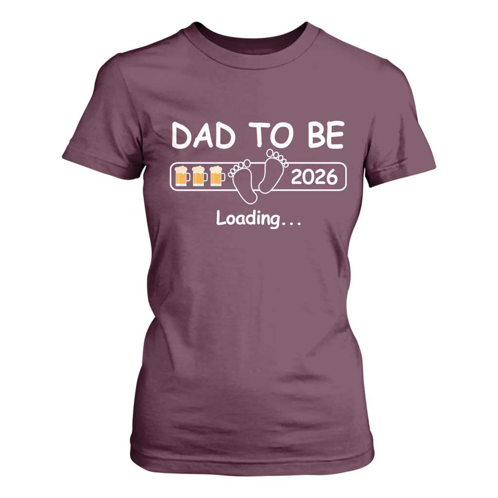 Funny Dad To Be 2026 Loading T Shirt For Women New Dad Beer Lover TS11 Maroon Print Your Wear