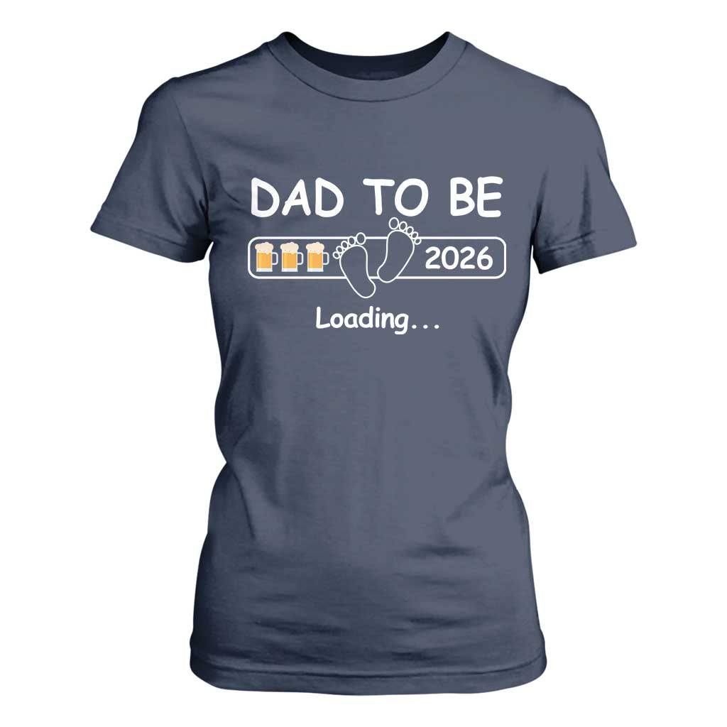 Funny Dad To Be 2026 Loading T Shirt For Women New Dad Beer Lover TS11 Navy Print Your Wear