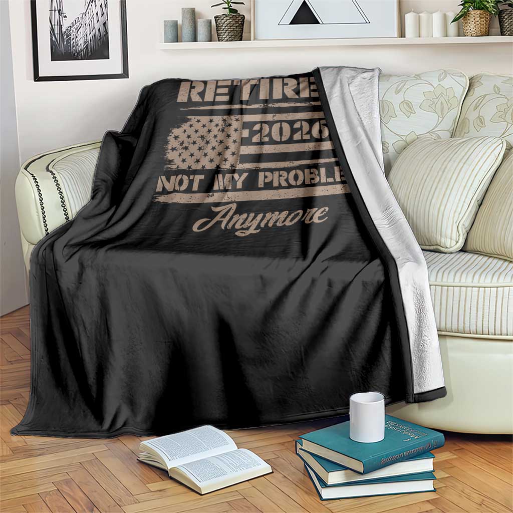 Retired 2026 Not My Problem Anymore Throw Blanket Funny Retirement Vintage American Flag TS11 Print Your Wear