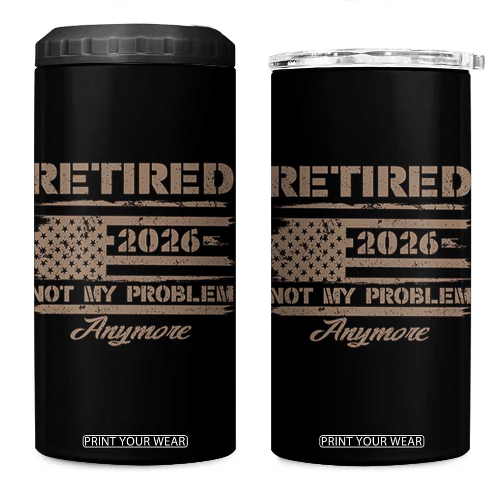 Retired 2026 Not My Problem Anymore 4 in 1 Can Cooler Tumbler Funny Retirement Vintage American Flag TS11 One Size: 16 oz Black Print Your Wear
