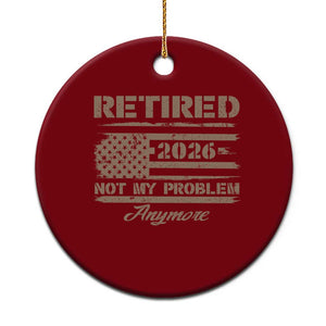 Retired 2026 Not My Problem Anymore Ceramic Ornament Funny Retirement Vintage American Flag TS11 1pc Red Print Your Wear