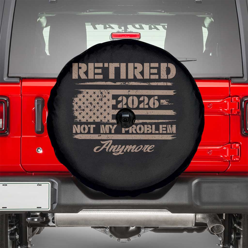 Retired 2026 Not My Problem Anymore Spare Tire Cover Funny Retirement Vintage American Flag TS11 Black Print Your Wear