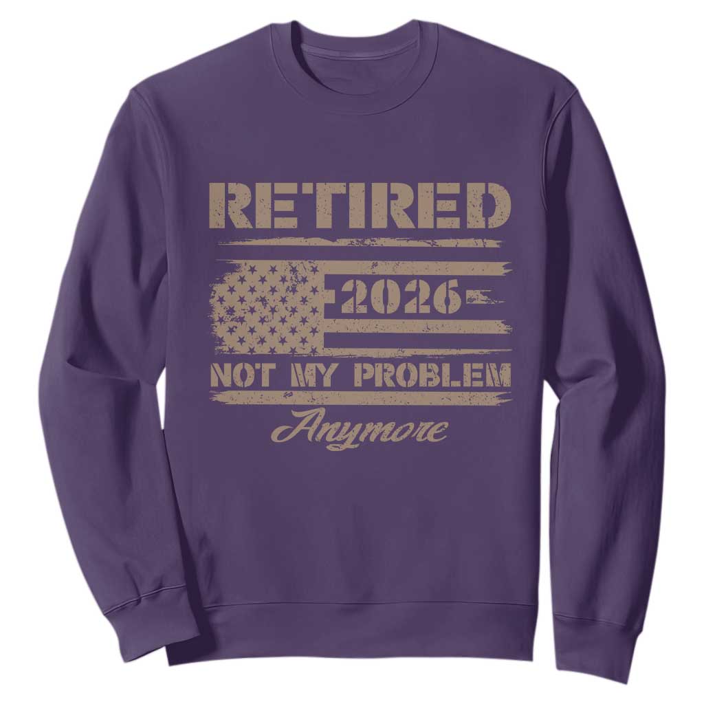 Retired 2026 Not My Problem Anymore Sweatshirt Funny Retirement Vintage American Flag TS11 Purple Print Your Wear