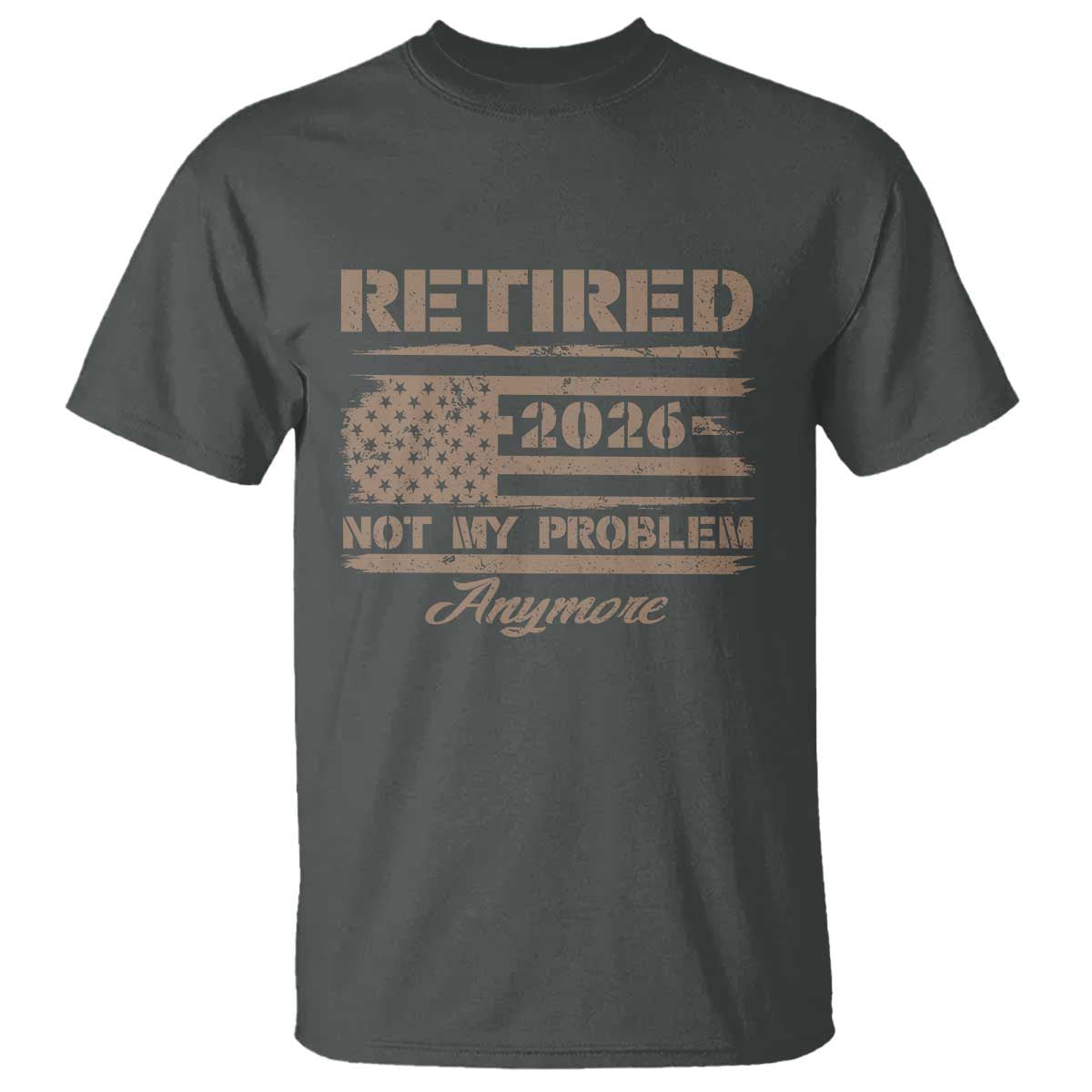 Retired 2026 Not My Problem Anymore T Shirt Funny Retirement Vintage American Flag TS11 Dark Heather Print Your Wear