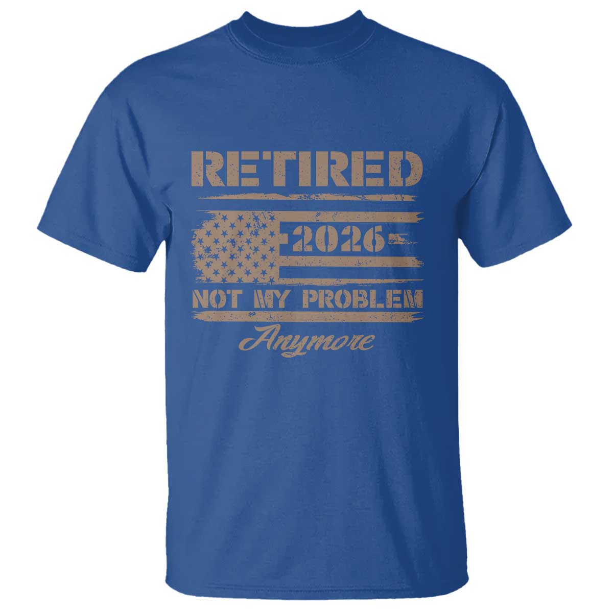 Retired 2026 Not My Problem Anymore T Shirt Funny Retirement Vintage American Flag TS11 Royal Blue Print Your Wear