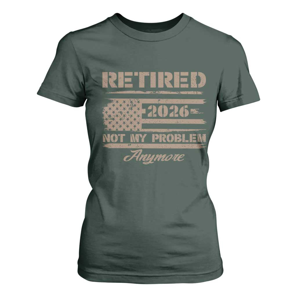 Retired 2026 Not My Problem Anymore T Shirt For Women Funny Retirement Vintage American Flag TS11 Dark Forest Green Print Your Wear