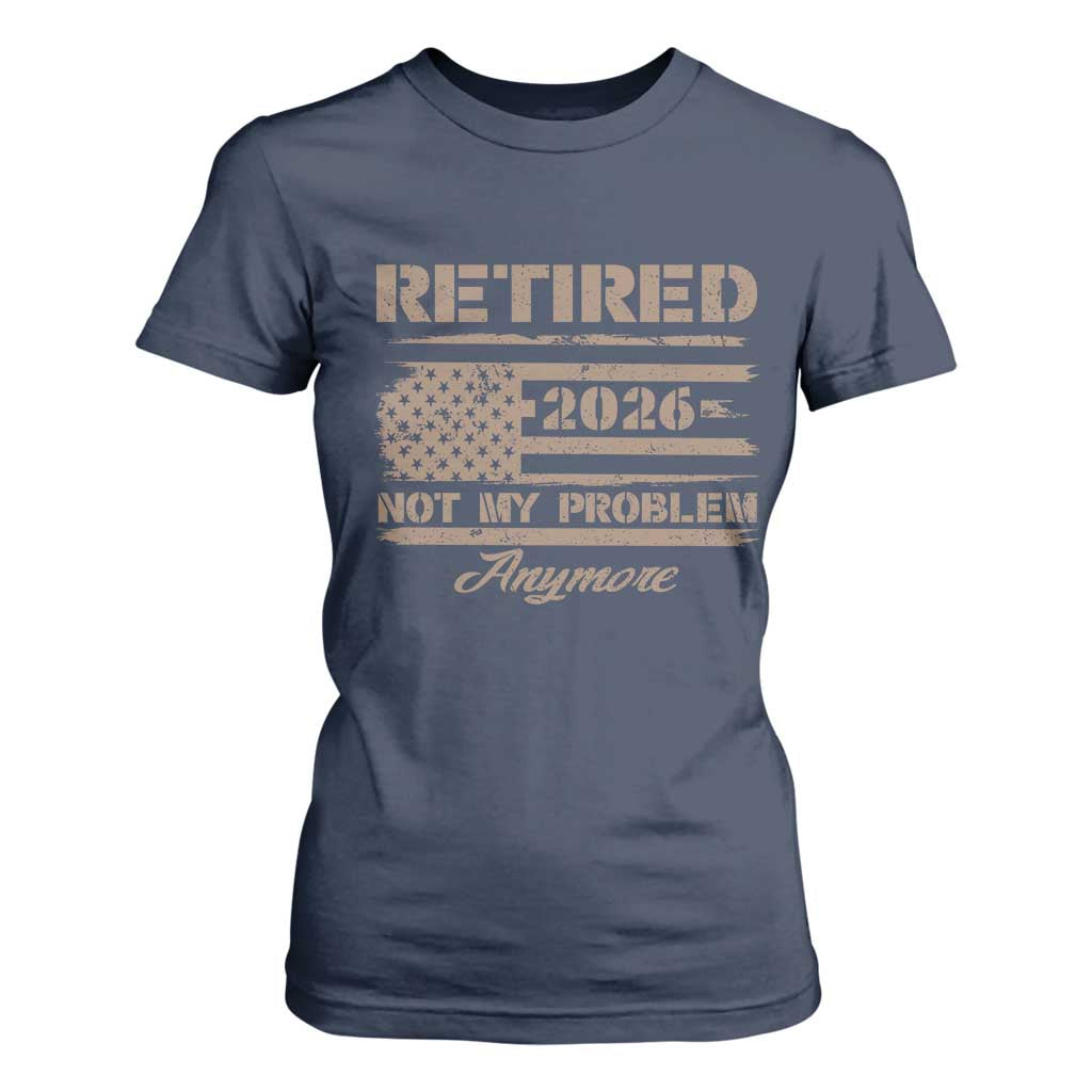 Retired 2026 Not My Problem Anymore T Shirt For Women Funny Retirement Vintage American Flag TS11 Navy Print Your Wear