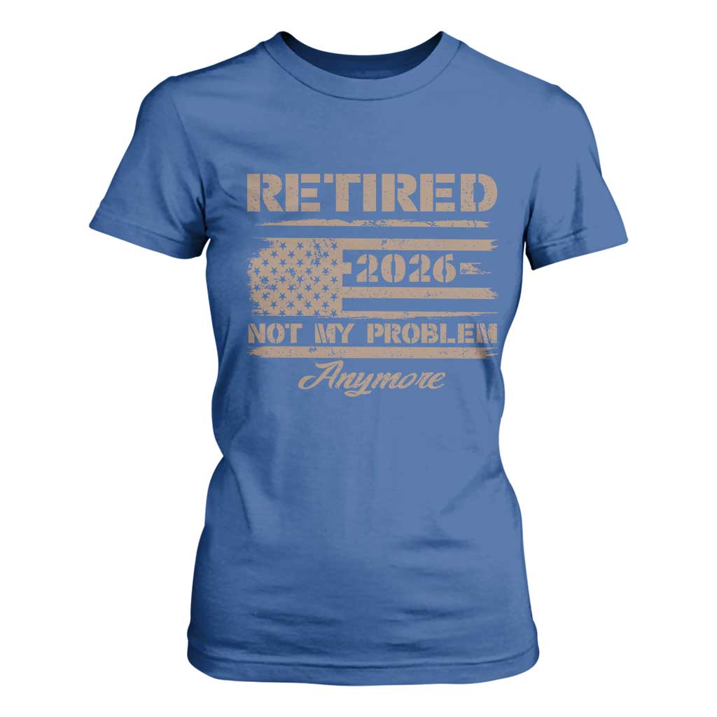 Retired 2026 Not My Problem Anymore T Shirt For Women Funny Retirement Vintage American Flag TS11 Royal Blue Print Your Wear